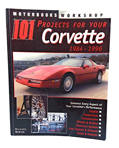 101 Projects for Your Corvette: 1984 To 1996