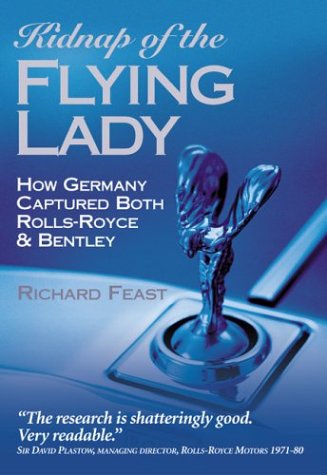Kidnap of the Flying Lady: How Germany Captured Both Rolls-Royce & Bentley
