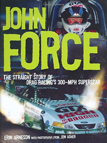 John Force: The Straight Story of Drag Racing's 300-MPH Superstar