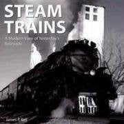 Steam Trains: A Modern View of Yesterday's Railroads