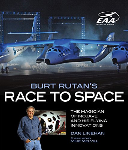 Burt Rutan's Race to Space: The Magician of Mojave and His Flying Innovations