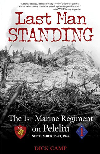 Last Man Standing: The 1st Marine Regiment on Peleliu, September 15-21, 1944