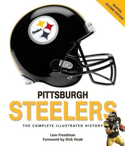 Pittsburgh Steelers: The Complete Illustrated History - Second Edition