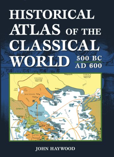 Historical Atlas of The Classical World: 500 BC-600 AD