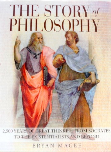 The Story of Philosophy: 2,500 Years of Great Thinkers from Socrates to the Existentialists and Beyond