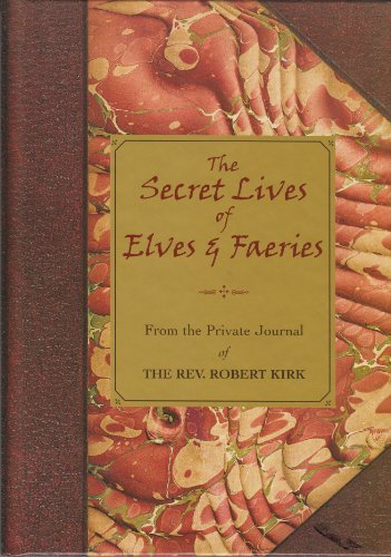 The Secret Life of Elves and Faeries: The Private Journal of Robert Kirk