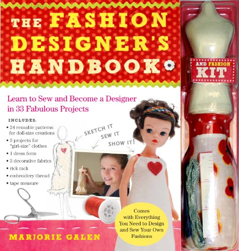 The Fashion Designer's Handbook & Fashion Kit: Learn to Sew and Become a Designer in 33 Fabulous Projects