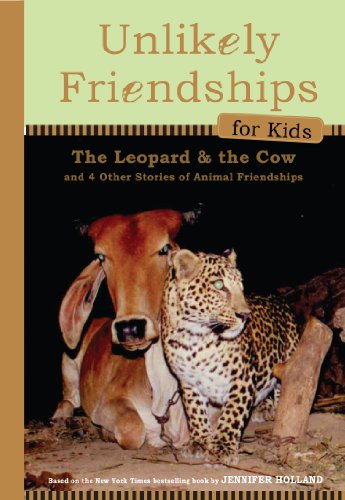 Unlikely Friendships for Kids: The Leopard & the Cow: And Four Other Stories of Animal Friendships