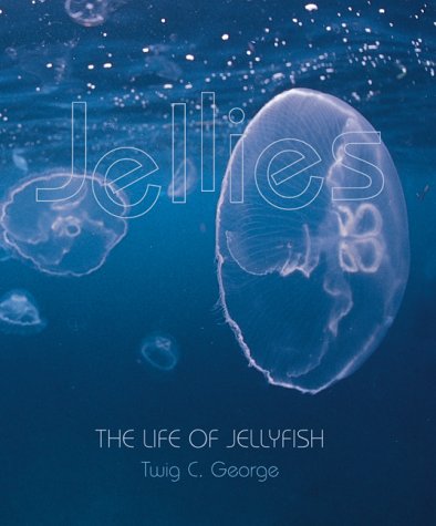 Jellies: The Life of Jellyfish