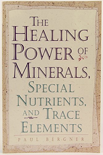 The Healing Power of Minerals, Special Nutrients and Trace Elements