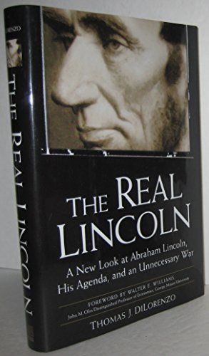 The Real Lincoln: A New Look at Abraham Lincoln, His Agenda, and an Unnecessary War