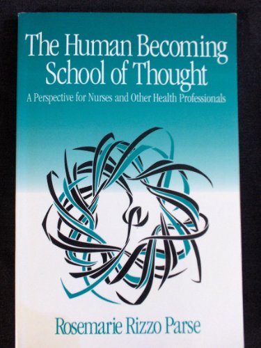 The Human Becoming School of Thought: A Perspective for Nurses and Other Health Professionals