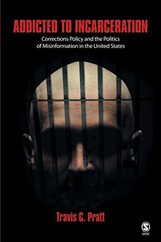 Cover of Addicted to Incarceration: Corrections Policy and the Politics of Misinformation in the United States by Pratt, Travis C., paperback Book