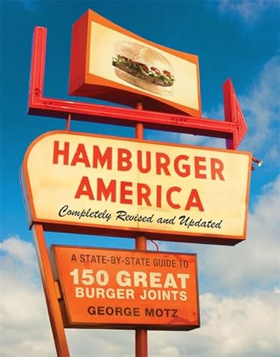 Hamburger America: Completely Revised and Updated Edition: A State-by-State Guide to 150 Great Burger Joints