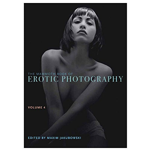 The Mammoth Book of Erotic Photography, Vol. 4