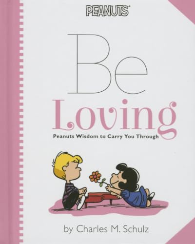 Peanuts: Be Loving: Peanuts Wisdom to Carry You Through