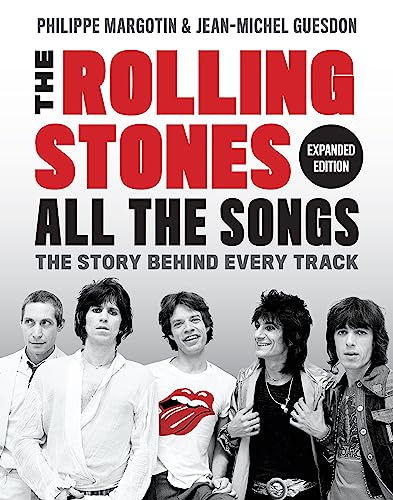 The Rolling Stones All the Songs Expanded Edition: The Story Behind Every Track