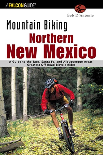 Mountain Biking Northern New Mexico: A Guide to the Taos, Santa Fe, and Albuguerque Areas' Greatest Off-Road Bicycle Rides (Regional Mountain Biking Series)