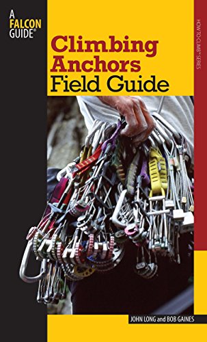 Climbing Anchors Field Guide (How To Climb Series)