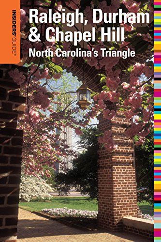 Insiders' Guide® to Raleigh, Durham & Chapel Hill: North Carolina's Triangle (Insiders' Guide Series)