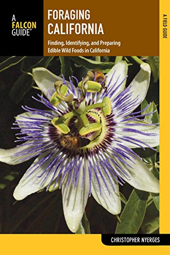 Foraging California: Finding, Identifying, And Preparing Edible Wild Foods In California (Foraging Series)