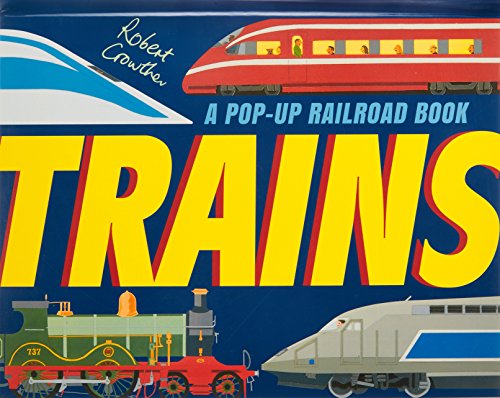 Trains: A Pop-Up Railroad Book (Robert Crowther's Transportation Pop-up Books)