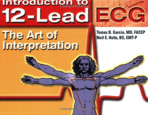 Introduction to 12-Lead ECG: The Art of Interpretation: . (Garcia, Introduction to 12-Lead ECG)