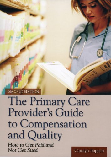 The Primary Care Provider's Guide To Compensation And Quality: How To Get Paid And Not Get Sued