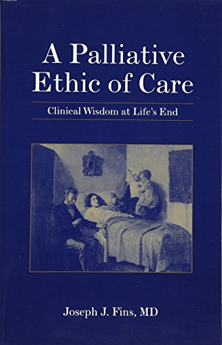 A Palliative Ethic of Care: Clinical Wisdom At Life's End