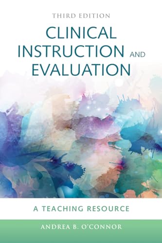 Clinical Instruction & Evaluation: A Teaching Resource: A Teaching Resource