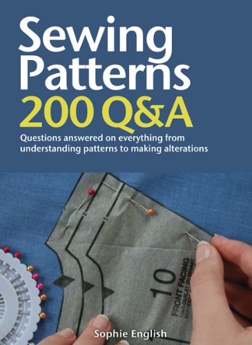 Sewing Patterns 200 Q&A: Questions Answered on Everything from Understanding Patterns to Making Alterations