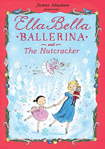 Cover of Ella Bella Ballerina and The Nutcracker (Ella Bella Ballerina Series) by Mayhew, James, hardcover Book