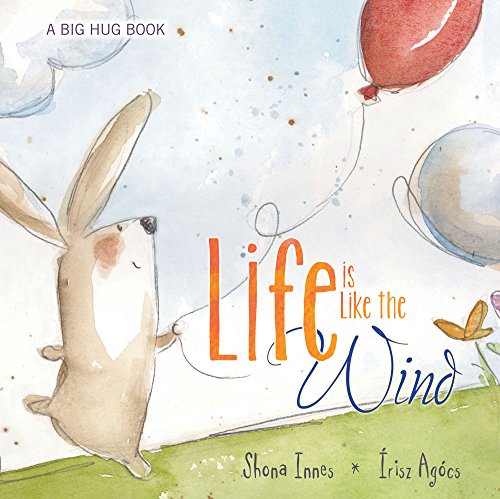 Life Is Like the Wind (A Big Hug)
