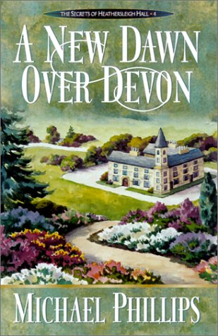 A New Dawn over Devon (Secrets of Heathersleigh Hall #4)