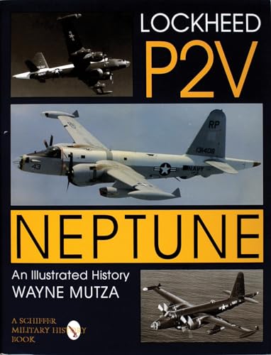 Lockheed P-2V Neptune: An Illustrated History (Schiffer Military History)