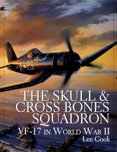 The Skull & Crossbones Squadron: VF-17 in World War II (Schiffer Military/Aviation History)