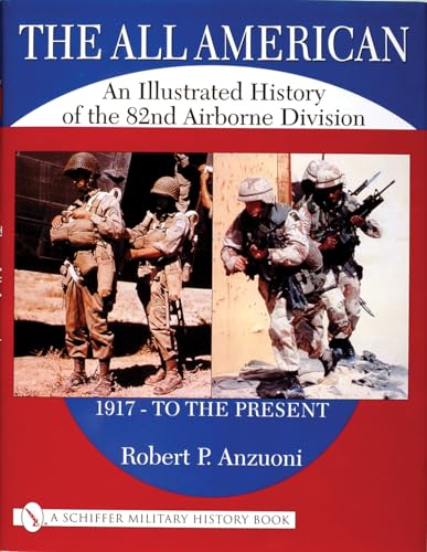 The All American: A History of the 82nd Airborne Division from 1917 to the Present (Schiffer Military Aviation History (Hardcover))