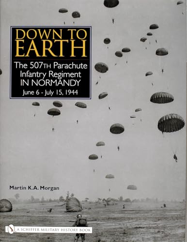 Down to Earth: The 507th Parachute Infantry Regiment in Normandy