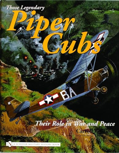 Those Legendary Piper Cubs: Their Role in War and Peace (Schiffer Military History Book)