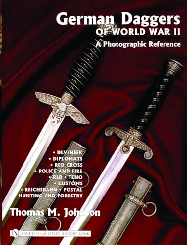 German Daggers of World War II - A Photographic Reference: Volume 3 - DLV/NSFK • Diplomats • Red Cross • Police and Fire • RLB • TENO • Customs • Reichsbahn • Postal • Hunting and Forestry • Etc.