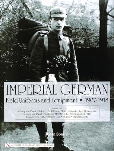 Imperial German Field Uniforms And Equipment 1907-1918, Volume 2: Infantry and Cavalry Helmets - Pickelhaube ..... Imperial Marine