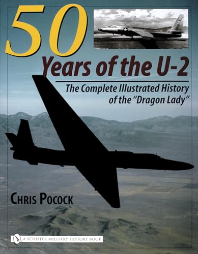 50 Years of the U-2: The Complete Illustrated History of the Dragon Lady