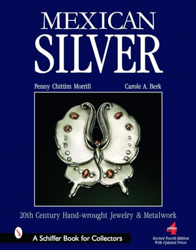 Mexican Silver: Modern Handwrought Jewelry and Metalwork (Schiffer Book for Collectors)