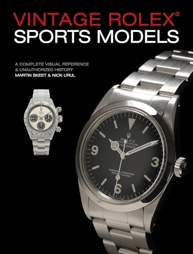 Vintage Rolex Sports Models, 4th Edition: A Complete Visual Reference & Unauthorized History