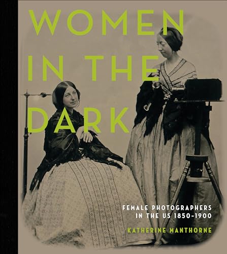 Women in the Dark: Female Photographers in the US, 1850–1900