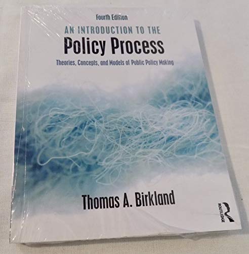 An Introduction to the Policy Process: Theories, Concepts, and Models of Public Policy Making