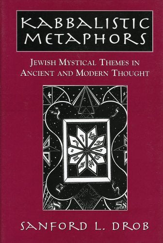 Kabbalistic Metaphors: Jewish Mystical Themes in Ancient and Modern Thought