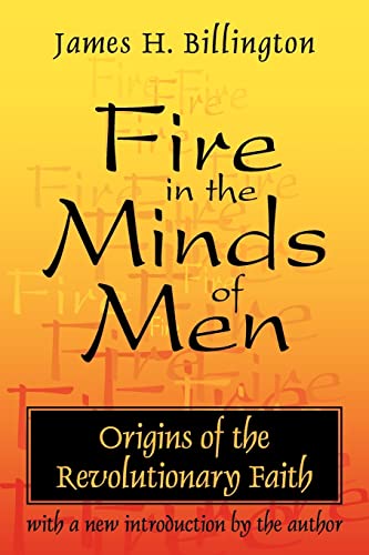 Fire in the Minds of Men: Origins of the Revolutionary Faith