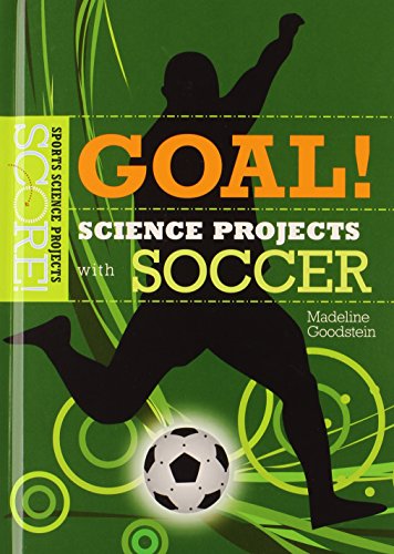 Goal! Science Projects With Soccer (Score! Sports Science Projects)