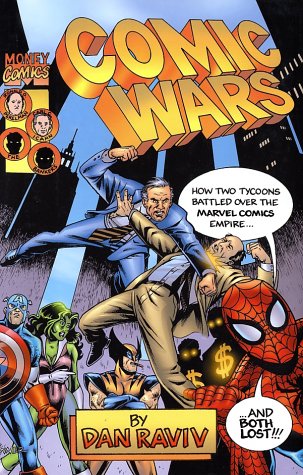 Comic Wars: How Two Tycoons Battled Over the Marvel Comics Empire--And Both Lost